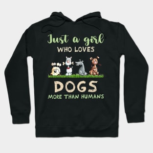 Dog just a girl who loves dogs more than humans Hoodie